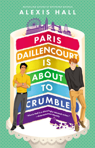 Paris Daillencourt Is About to Crumble (Winner Bakes All) book cover by Alexis Hall