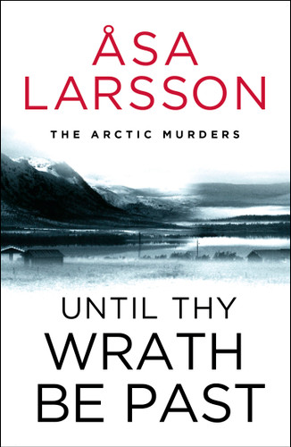 Until Thy Wrath Be Past (The Arctic Murders) book cover by Åsa Larsson