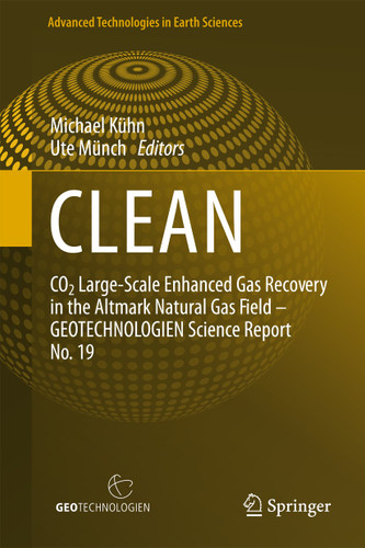 CLEAN: CO2 Large-Scale Enhanced Gas Recovery in the Altmark Natural Gas Field - GEOTECHNOLOGIEN Science Report No. 19 (Advanced Technologies in Earth Sciences) book cover by 
