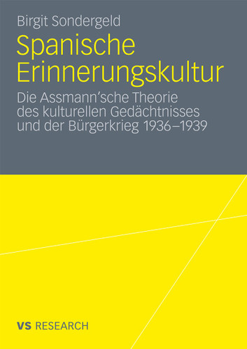 Spanische Erinnerungskultur: Die Assmann’sche Theorie des kulturellen Gedächtnisses und der Bürgerkrieg 1936-1939 book cover by Birgit Sondergeld