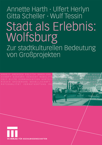 Stadt als Erlebnis: Wolfsburg: Zur stadtkulturellen Bedeutung von Großprojekten book cover by Annette Harth, Ulfert Herlyn, Gitta Scheller, Wulf Tessin