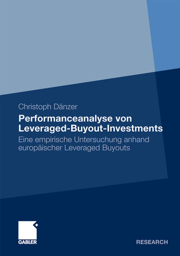 Performanceanalyse von Leveraged-Buyout-Investments: Eine empirische Untersuchung anhand europäischer Leveraged Buyouts book cover by Christoph Dänzer