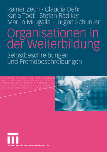 Organisationen in der Weiterbildung: Selbstbeschreibungen und Fremdbeschreibungen book cover by Rainer Zech, Claudia Dehn, Katia Tödt, Stefan Rädiker, Martin Mrugalla, Jürgen Schunter
