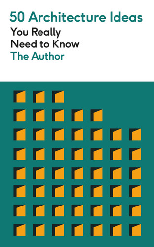 50 Architecture Ideas You Really Need to Know (50 Architecture Ideas You Really Need to Know) book cover by Philip Wilkinson
