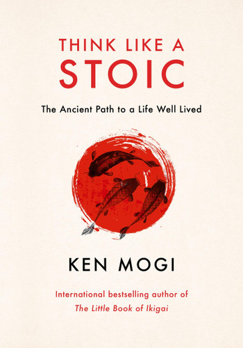 Think Like a Stoic: The Ancient Path to a Life Well Lived book cover by Ken Mogi