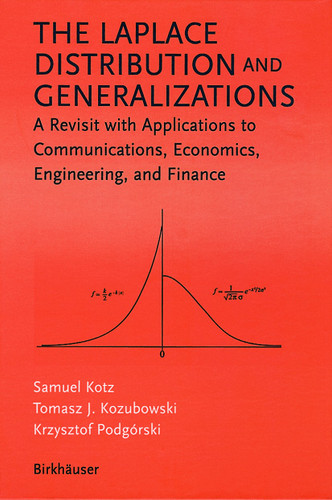 The Laplace Distribution and Generalizations: A Revisit with Applications to Communications, Economics, Engineering, and Finance book cover by Samuel Kotz, Tomasz Kozubowski, Krzystof Podgorski