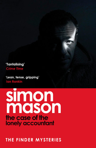 The Case of the Lonely Accountant: the second installment of the sharply-plotted and tense Finder Mysteries book cover by Simon Mason