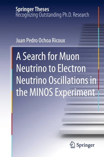 A Search for Muon Neutrino to Electron Neutrino Oscillations in the MINOS Experiment (Springer Theses) book cover by Juan Pedro Ochoa-Ricoux