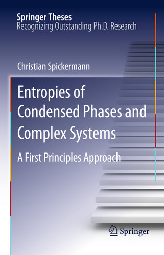 Entropies of Condensed Phases and Complex Systems: A First Principles Approach (Springer Theses) book cover by Christian Spickermann