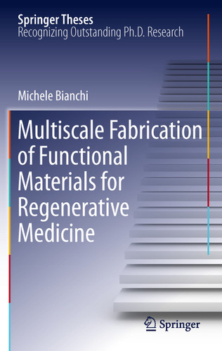 Multiscale Fabrication of Functional Materials for Regenerative Medicine (Springer Theses) book cover by Michele Bianchi