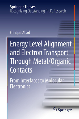 Energy Level Alignment and Electron Transport Through Metal/Organic Contacts: From Interfaces to Molecular Electronics (Springer Theses) book cover by Enrique Abad