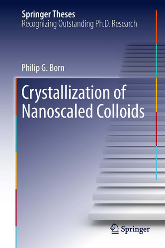 Crystallization of Nanoscaled Colloids (Springer Theses) book cover by Philip G. Born