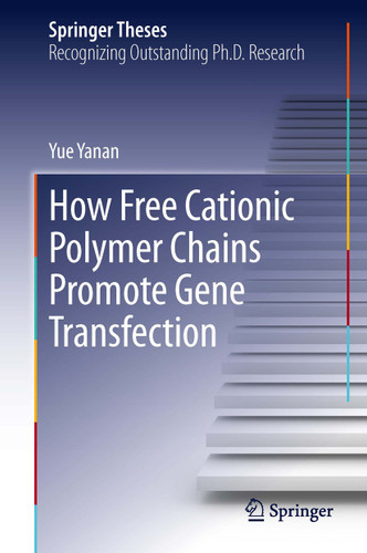 How Free Cationic Polymer Chains Promote Gene Transfection (Springer Theses) book cover by Yue Yanan