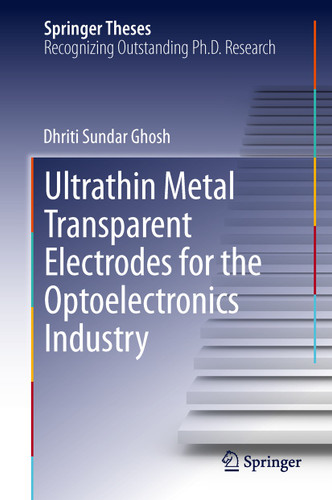 Ultrathin Metal Transparent Electrodes for the Optoelectronics Industry (Springer Theses) book cover by Dhriti Sundar Ghosh