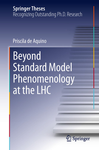 Beyond Standard Model Phenomenology at the LHC (Springer Theses) book cover by Priscila de Aquino