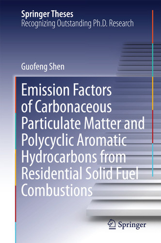 Emission Factors of Carbonaceous Particulate Matter and Polycyclic Aromatic Hydrocarbons from Residential Solid Fuel Combustions (Springer Theses) book cover by Guofeng Shen
