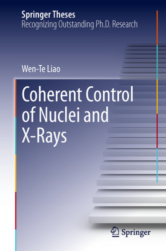 Coherent Control of Nuclei and X-Rays (Springer Theses) book cover by Wen-Te Liao