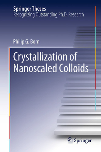 Crystallization of Nanoscaled Colloids (Springer Theses) book cover by Philip G. Born