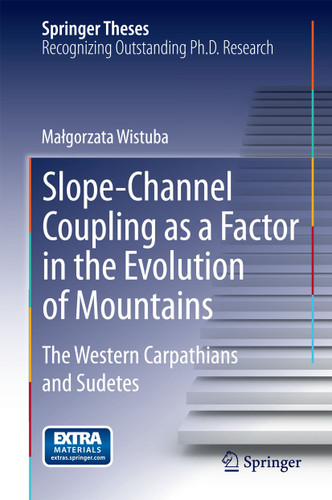Slope-Channel Coupling as a Factor in the Evolution of Mountains: The Western Carpathians and Sudetes (Springer Theses) book cover by Małgorzata Wistuba