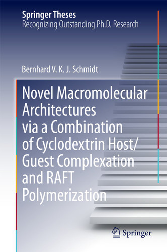 Novel Macromolecular Architectures via a Combination of Cyclodextrin Host/Guest Complexation and RAFT Polymerization (Springer Theses) book cover by Bernhard V. K. J. Schmidt
