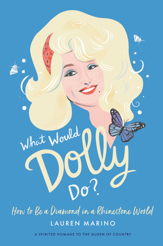 What Would Dolly Do?: How to Be a Diamond in a Rhinestone World book cover by Lauren Marino