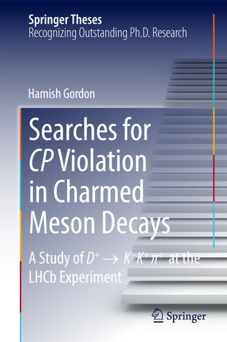 Searches for CP Violation in Charmed Meson Decays: A Study of D+ → K - K+ ∏+ at the LHCb Experiment (Springer Theses) book cover by Hamish Gordon