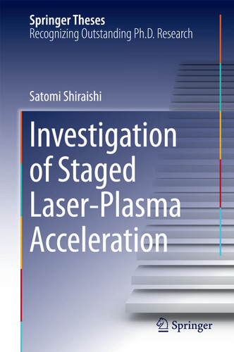 Investigation of Staged Laser-Plasma Acceleration (Springer Theses) book cover by Satomi Shiraishi
