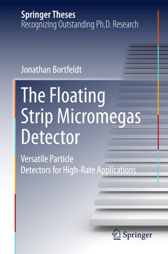 The Floating Strip Micromegas Detector: Versatile Particle Detectors for High-Rate Applications (Springer Theses) book cover by Jonathan Bortfeldt
