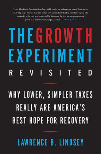 The Growth Experiment Revisited: Why Lower, Simpler Taxes Really Are America's Best Hope for Recovery Cover