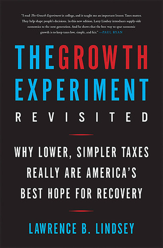 The Growth Experiment Revisited: Why Lower, Simpler Taxes Really Are America's Best Hope for Recovery book cover by Lawrence B. Lindsey