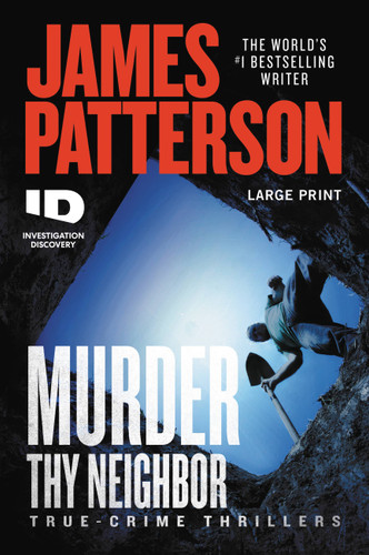 Murder Thy Neighbor (ID True Crime #4) book cover by James Patterson