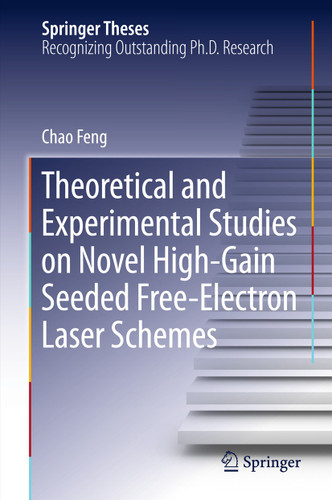 Theoretical and Experimental Studies on Novel High-Gain Seeded Free-Electron Laser Schemes (Springer Theses) book cover by Chao Feng