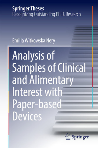 Analysis of Samples of Clinical and Alimentary Interest with Paper-based Devices (Springer Theses) book cover by Emilia Witkowska Nery