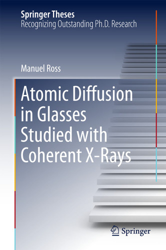 Atomic Diffusion in Glasses Studied with Coherent X-Rays (Springer Theses) book cover by Manuel Ross