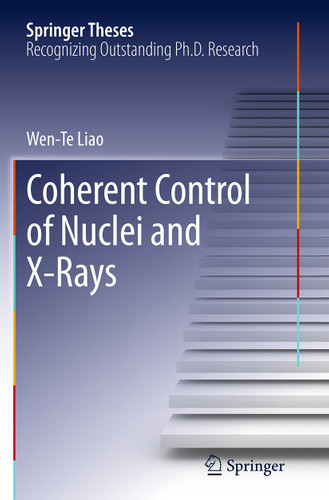 Coherent Control of Nuclei and X-Rays (Springer Theses) book cover by Wen-Te Liao