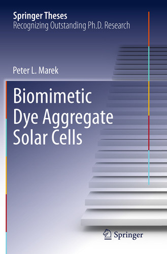 Biomimetic Dye Aggregate Solar Cells (Springer Theses) book cover by Peter L. Marek