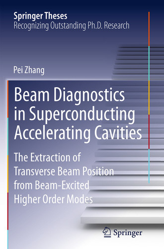 Beam Diagnostics in Superconducting Accelerating Cavities: The Extraction of Transverse Beam Position from Beam-Excited Higher Order Modes (Springer Theses) book cover by Pei Zhang