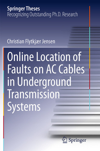 Online Location of Faults on AC Cables in Underground Transmission Systems (Springer Theses) book cover by Christian Flytkjær Jensen