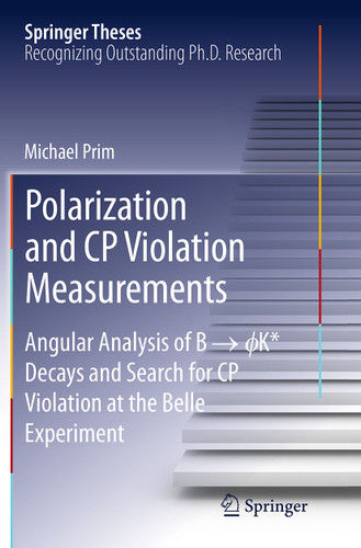 Polarization and CP Violation Measurements: Angular Analysis of B -> ?K* Decays and Search for CP Violation at the Belle Experiment (Springer Theses) book cover by Michael Prim