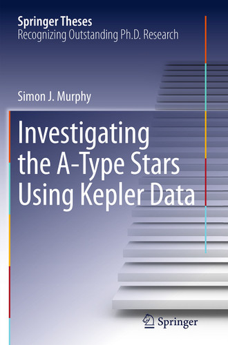 Investigating the A-Type Stars Using Kepler Data (Springer Theses) book cover by Simon J. Murphy