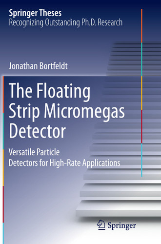 The Floating Strip Micromegas Detector: Versatile Particle Detectors for High-Rate Applications (Springer Theses) book cover by Jonathan Bortfeldt