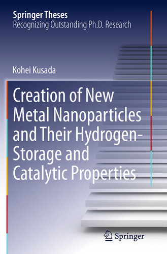 Creation of New Metal Nanoparticles and Their Hydrogen-Storage and Catalytic Properties (Springer Theses) book cover by Kohei Kusada