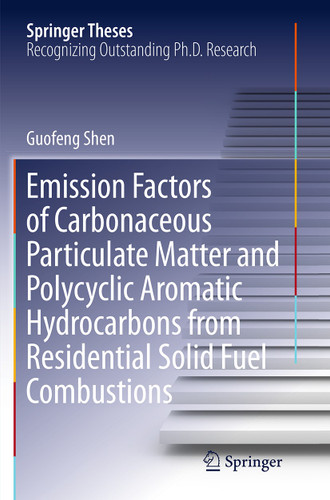Emission Factors of Carbonaceous Particulate Matter and Polycyclic Aromatic Hydrocarbons from Residential Solid Fuel Combustions (Springer Theses) book cover by Guofeng Shen