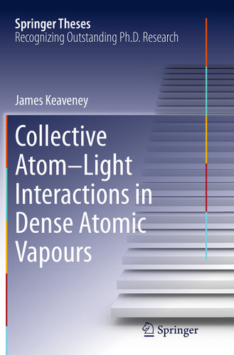 Collective Atom–Light Interactions in Dense Atomic Vapours (Springer Theses) book cover by James Keaveney