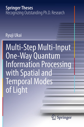 Multi-Step Multi-Input One-Way Quantum Information Processing with Spatial and Temporal Modes of Light (Springer Theses) book cover by Ryuji Ukai