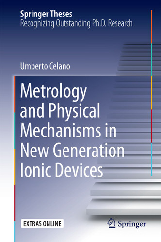 Metrology and Physical Mechanisms in New Generation Ionic Devices (Springer Theses) book cover by Umberto Celano