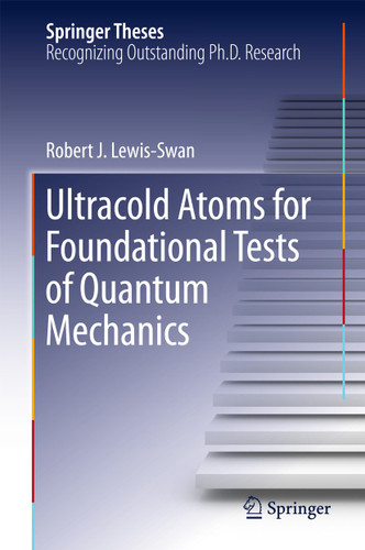 Ultracold Atoms for Foundational Tests of Quantum Mechanics (Springer Theses) book cover by Robert J. Lewis-Swan