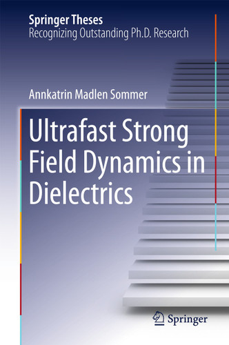Ultrafast Strong Field Dynamics in Dielectrics (Springer Theses) book cover by Annkatrin Madlen Sommer