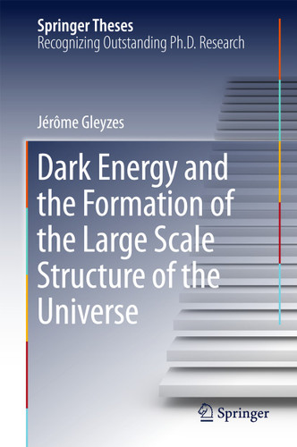 Dark Energy and the Formation of the Large Scale Structure of the Universe (Springer Theses) book cover by Jérôme Gleyzes