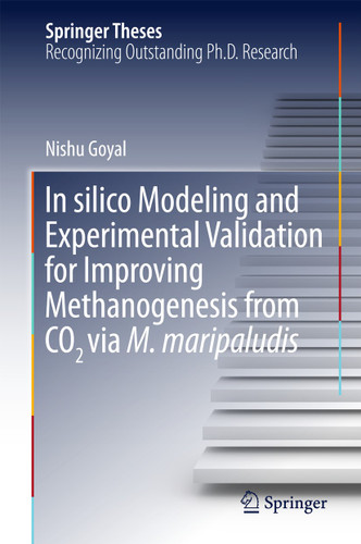In silico Modeling and Experimental Validation for Improving Methanogenesis from CO2 via M. maripaludis (Springer Theses) book cover by Nishu Goyal